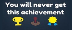You Will Never Get This Achievement Trainer