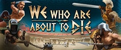 We Who Are About to Die Trainer v0.1.6 (STEAM)